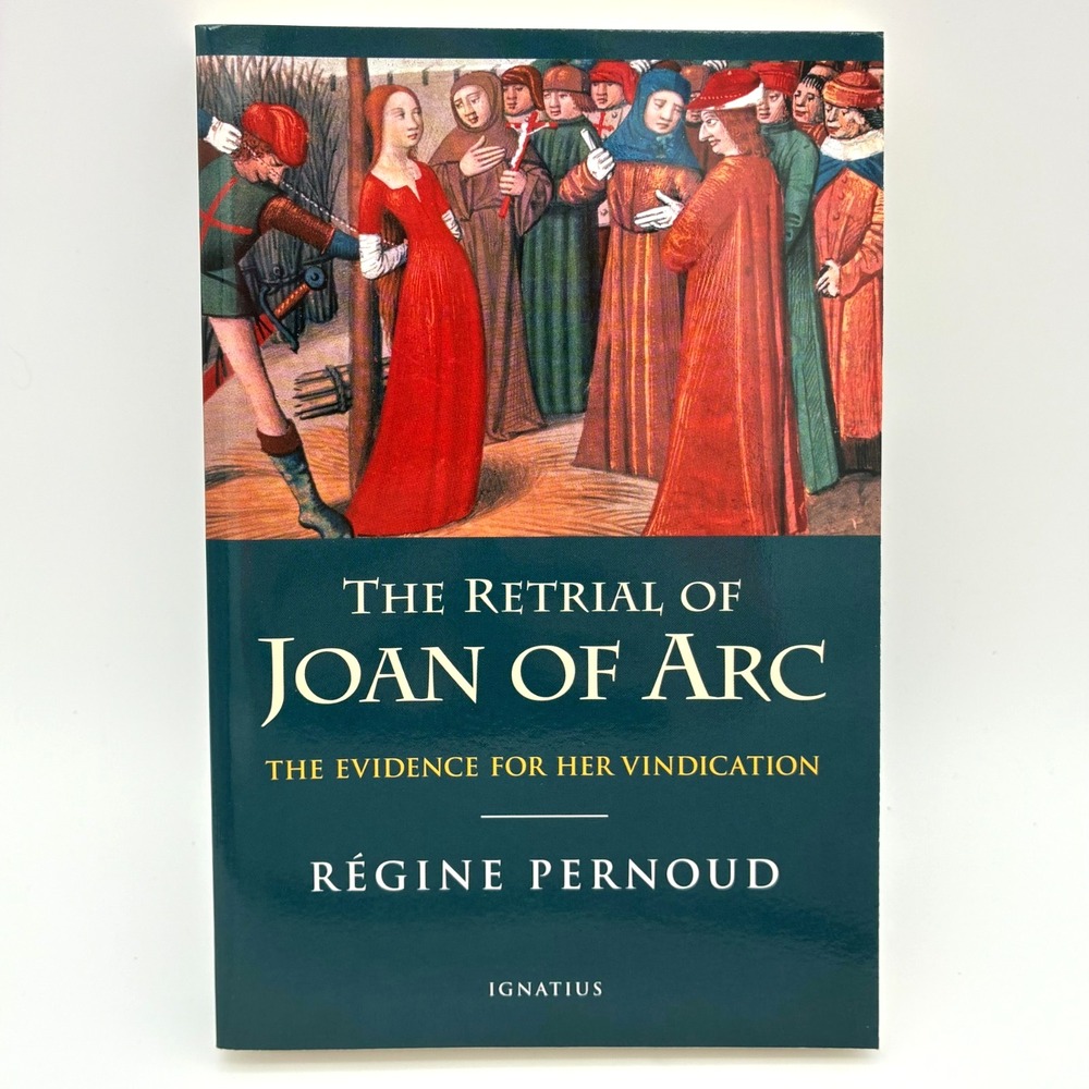 The Retrial of Joan of Arc The Evidence For Her Vindication Regine Pernoud PB